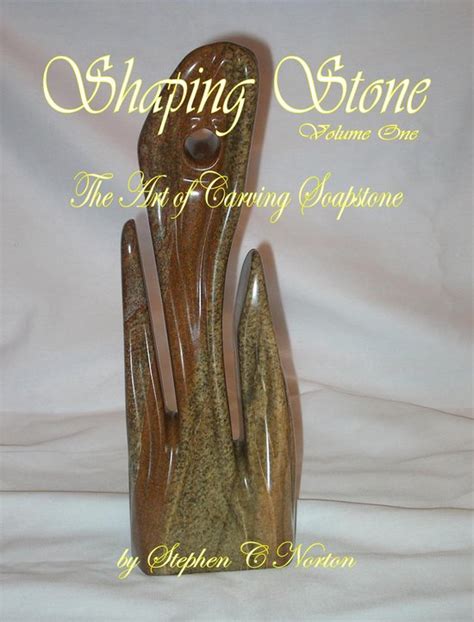 shaping stone volume one the art of carving soapstone Doc